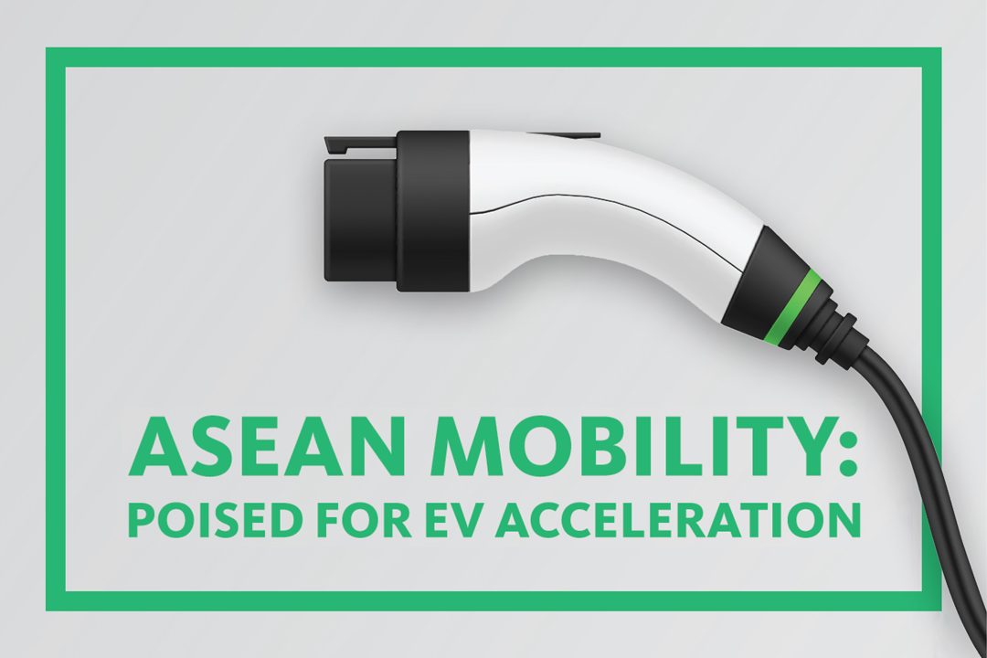 ASEAN Mobility: Poised for EV Acceleration