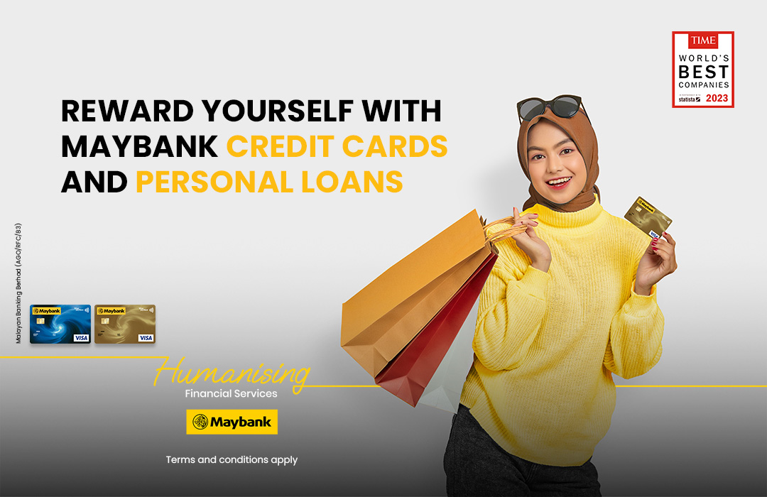 Reward yourself with Maybank Credit Cards and Personal Loans